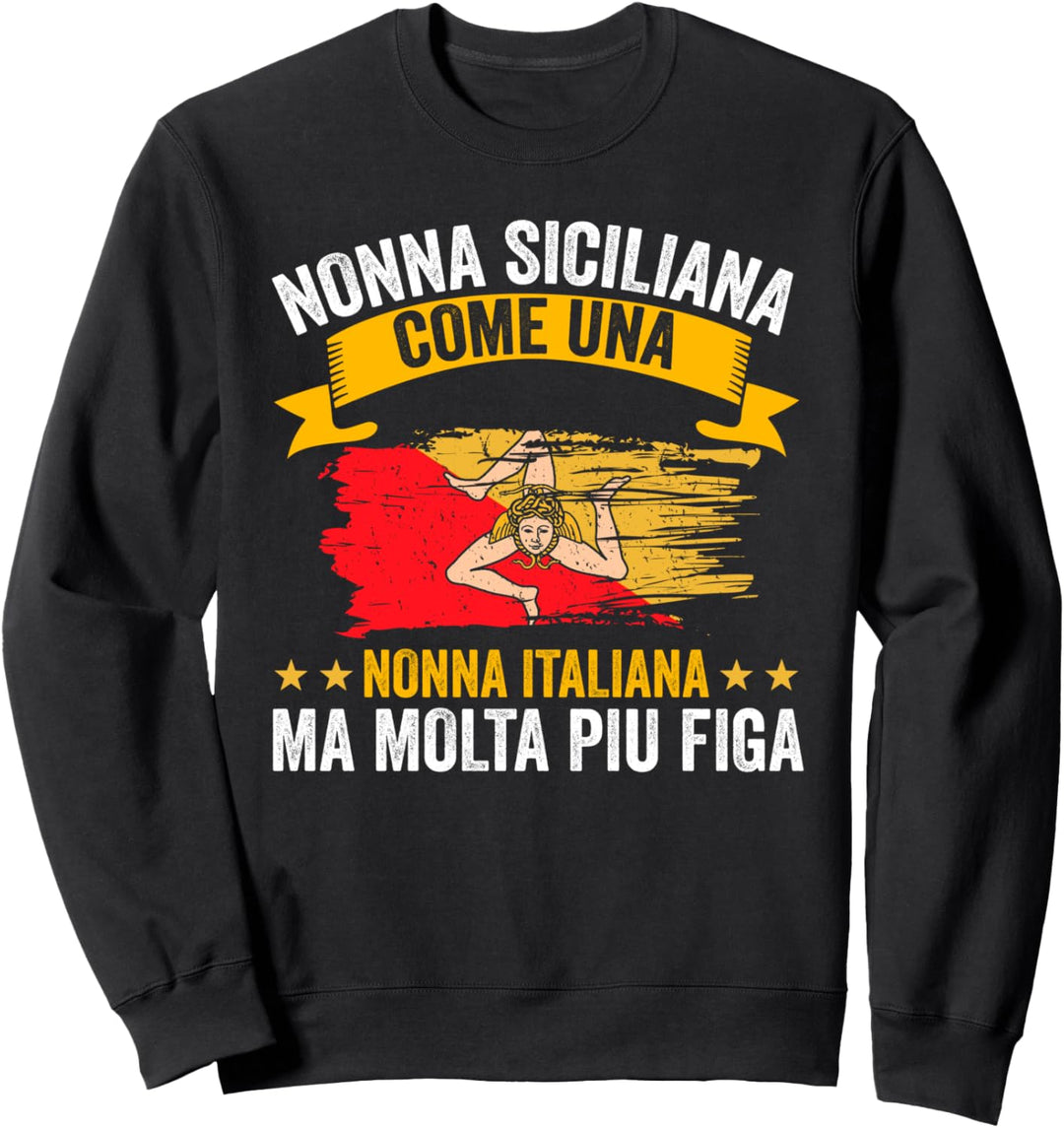 Sizilianische Oma Nonna Grossmutter Sizilien Sizilianerin Sweatshirt