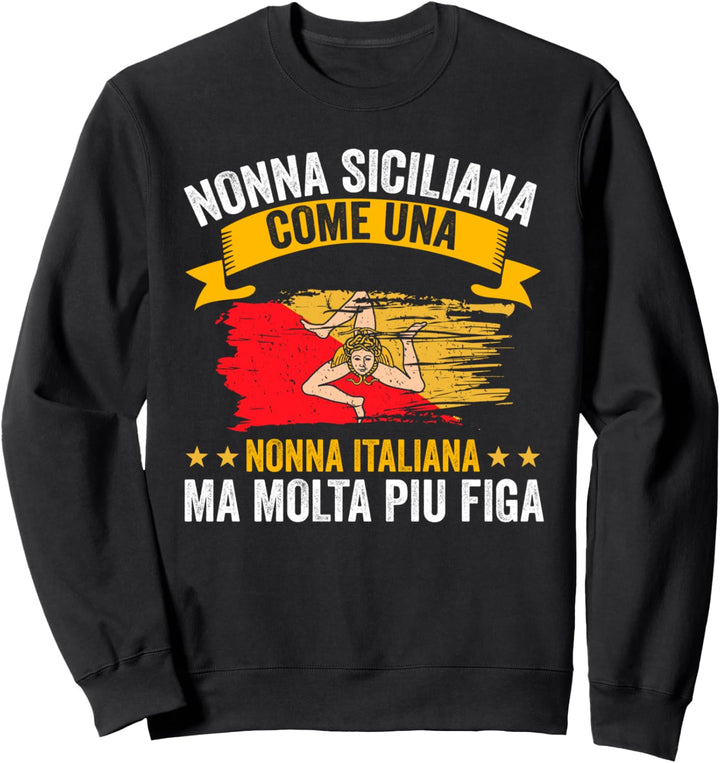 Sizilianische Oma Nonna Grossmutter Sizilien Sizilianerin Sweatshirt