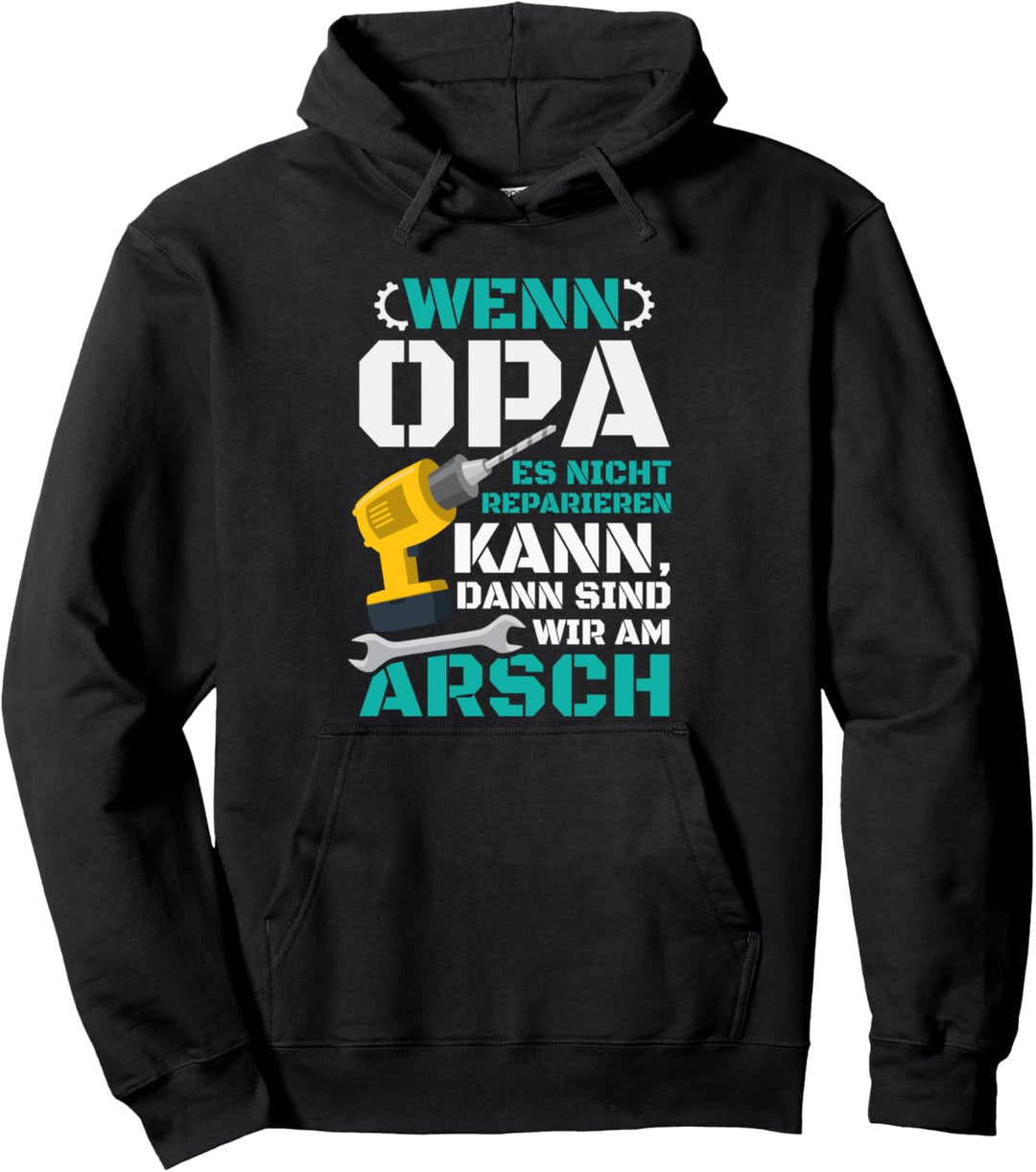Wenn Opa Es Nicht Reparieren Kann Sind Wir Am Arsch Pullover Hoodie
