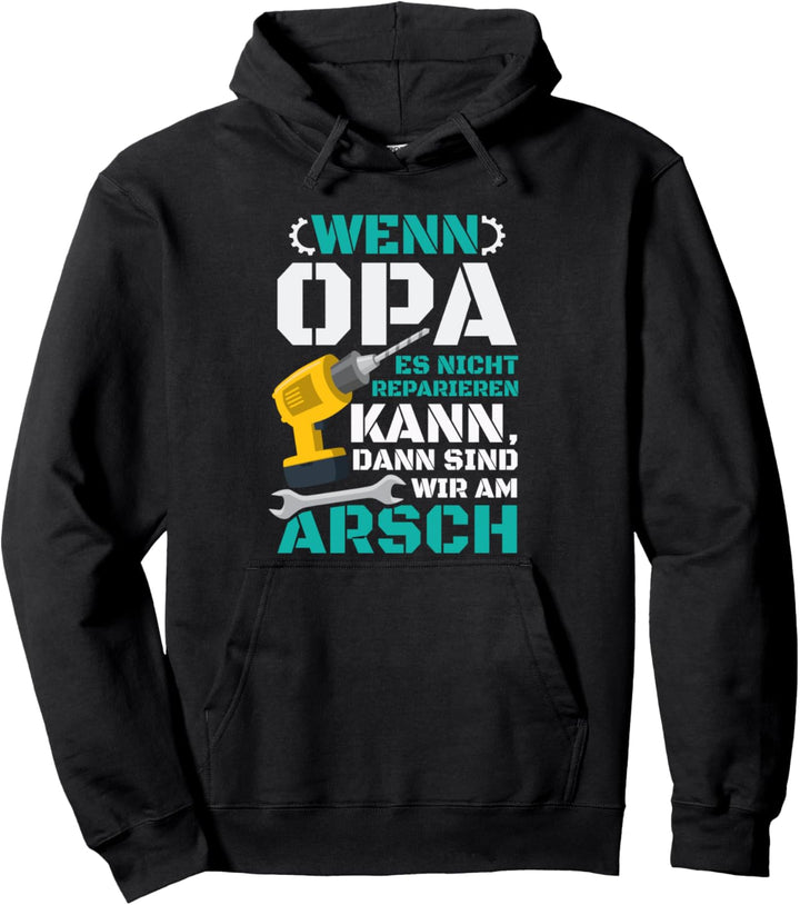 Wenn Opa Es Nicht Reparieren Kann Sind Wir Am Arsch Pullover Hoodie