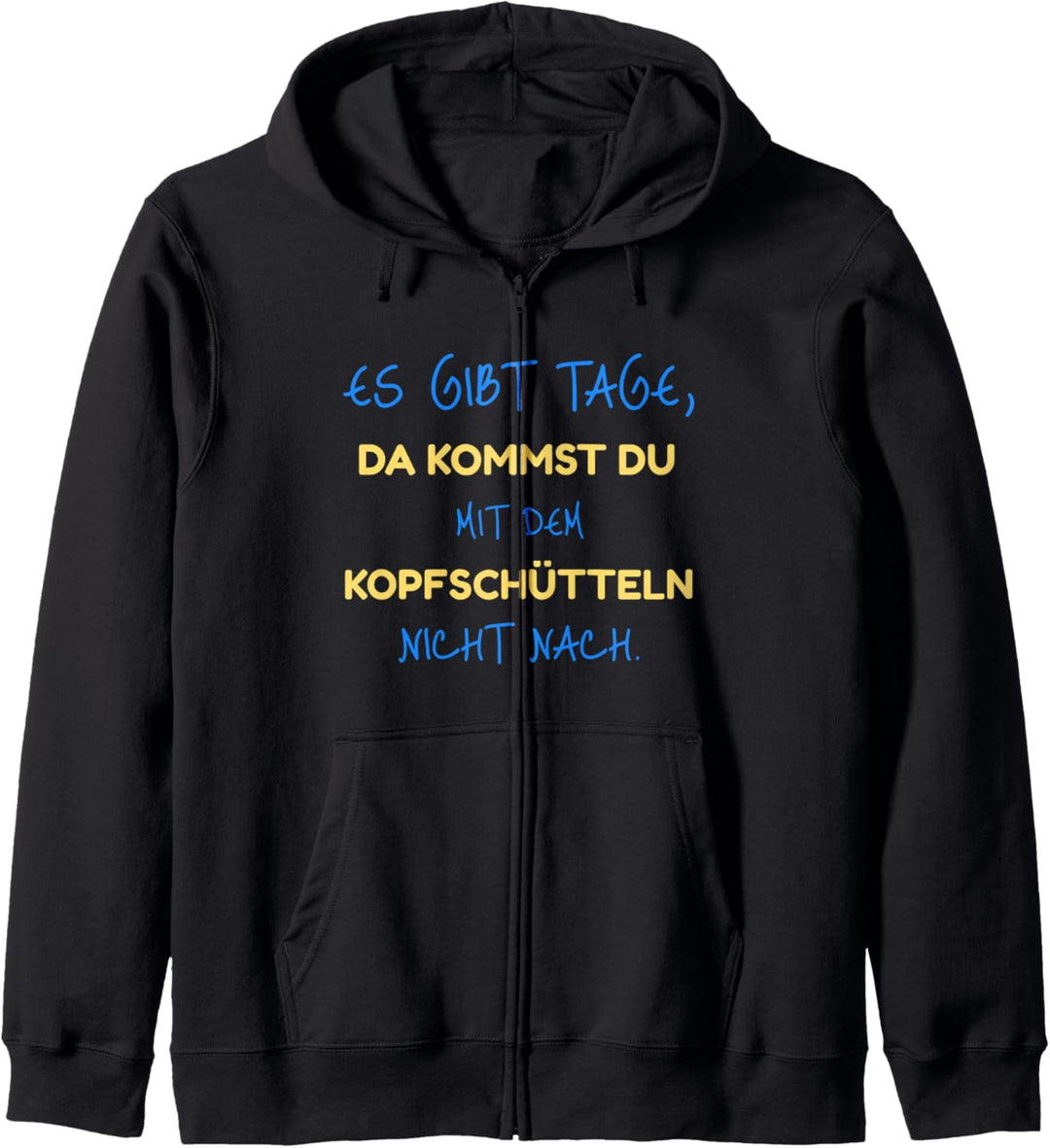 Es gibt Tage, da kommst du mit dem Kopfschütteln nicht nach Kapuzenjacke