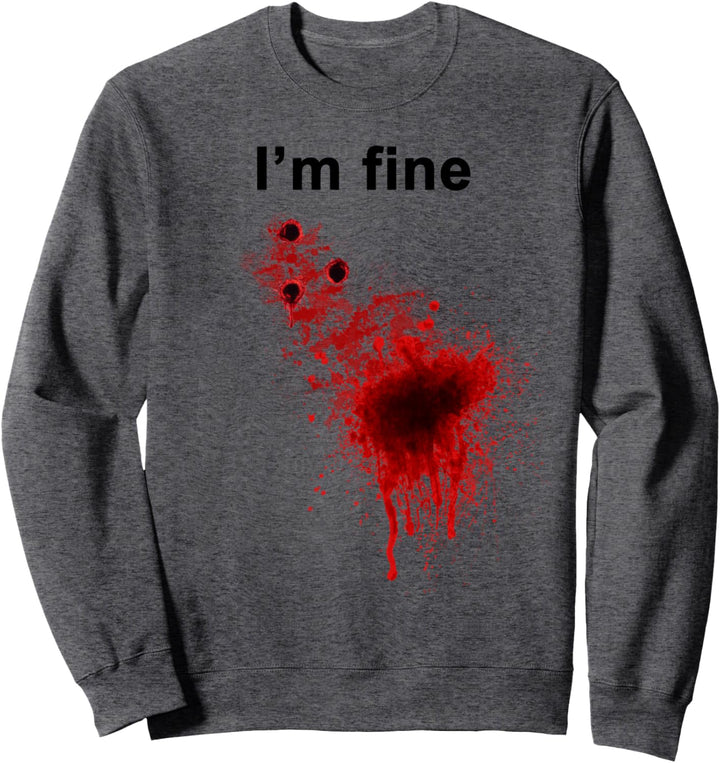 I'm Fine Sarkastisch Halloween Kostüm Zombie Lustig Splatter Sweatshirt