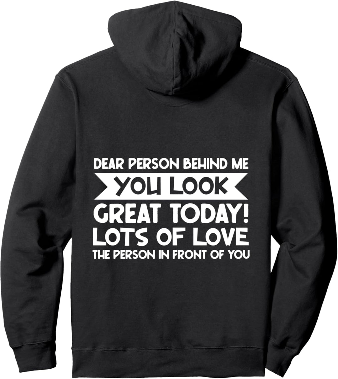 Liebe Person hinter mir, du siehst heute toll aus Pullover Hoodie