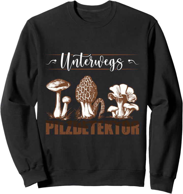 Lustiges Pilzsammler Pilze Sweatshirt