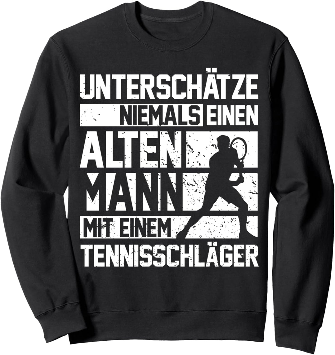 Alter Mann | Lustiger Spruch | Tennisspieler Tennisschläger Sweatshirt