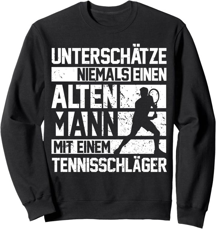 Alter Mann | Lustiger Spruch | Tennisspieler Tennisschläger Sweatshirt