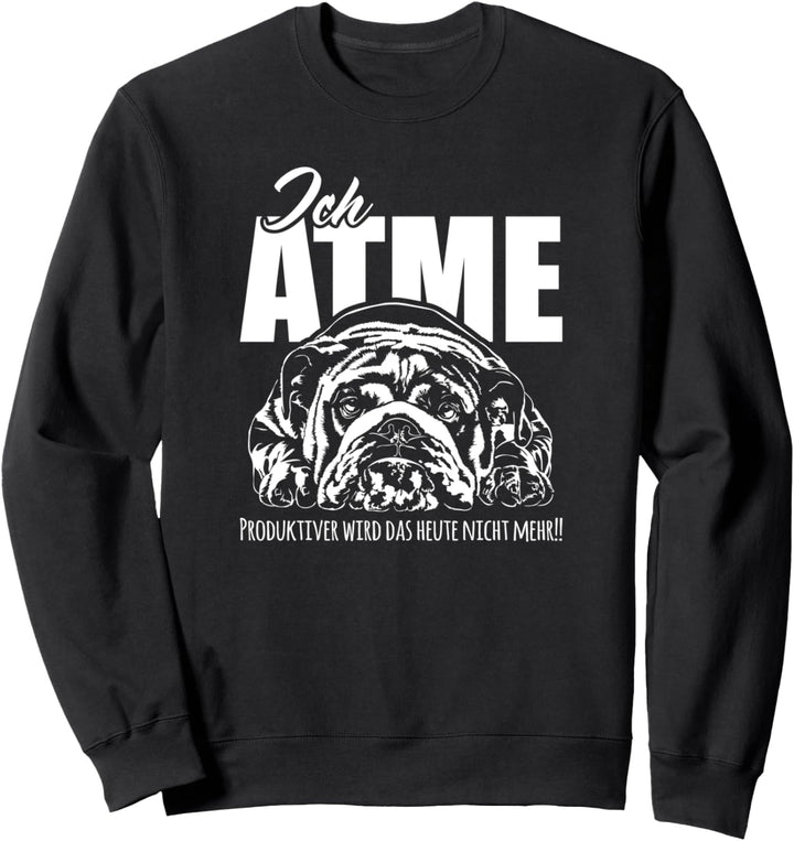 Lustige Englische Bulldogge Hund Ich Atme Hunde Spruch Sweatshirt