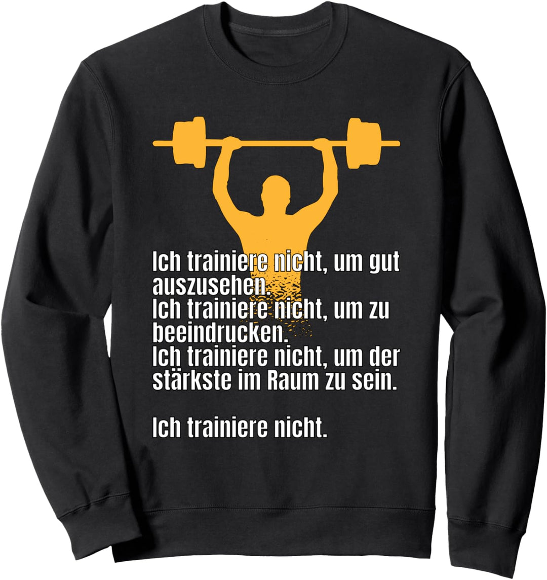 Ich trainiere nicht. Lustiger Spruch für Unmotivierte - Sweatshirt