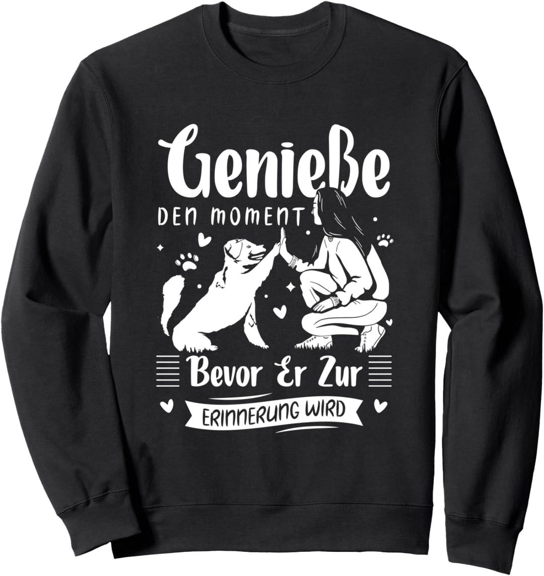 Geniesse den Moment Hunde Hundetrainer Hundemotiv Hund Sweatshirt
