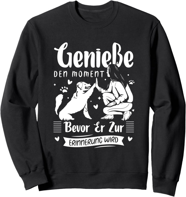 Geniesse den Moment Hunde Hundetrainer Hundemotiv Hund Sweatshirt
