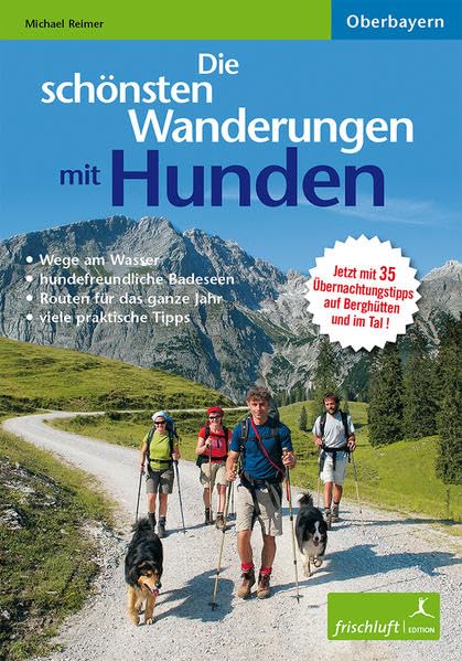 Die schönsten Wanderungen mit Hunden: Oberbayern Aktualisierte Neuauflage! Jetzt 36 Touren, Taschenb