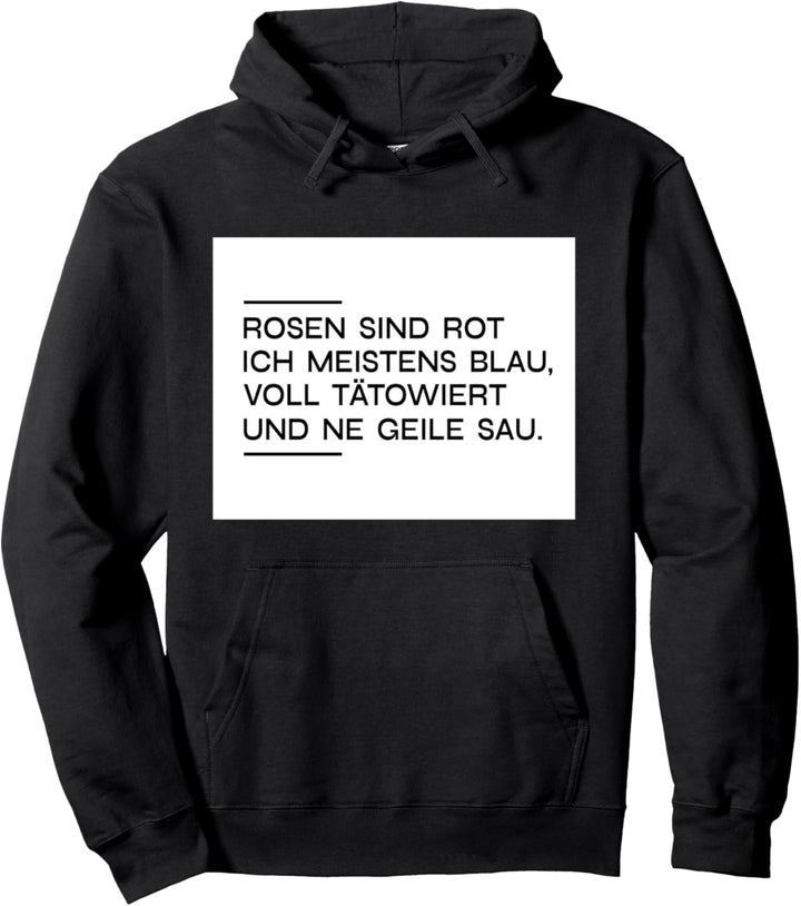 Rosen sind rot ich meistens blau voll tätowiert ne geile Sau Pullover Hoodie