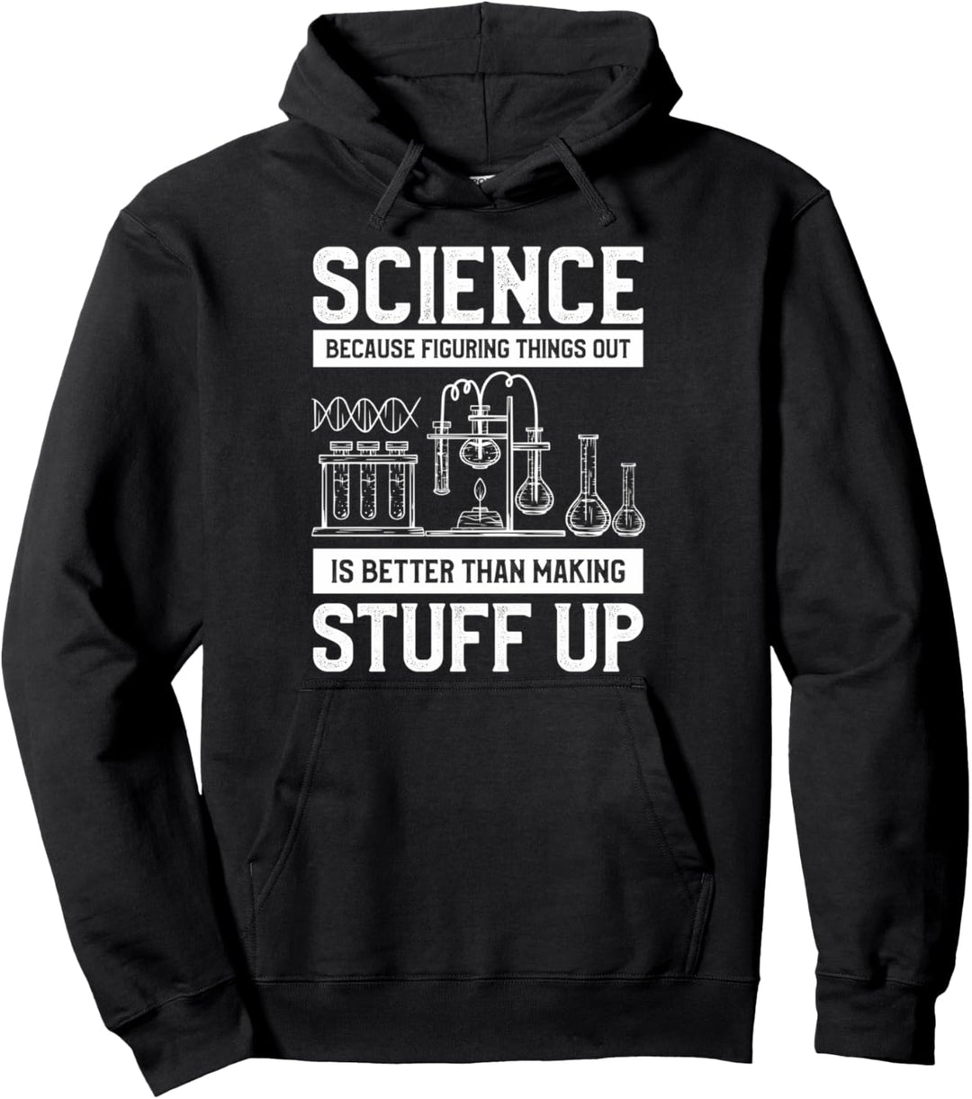 Wissenschaft Weil es besser ist, Dinge herauszufinden Pullover Hoodie