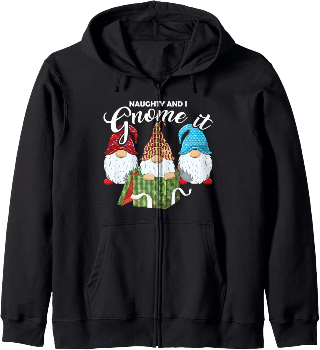 Naughty And I Gnome It - Weihnachtsweihnachtszwerge Kapuzenjacke