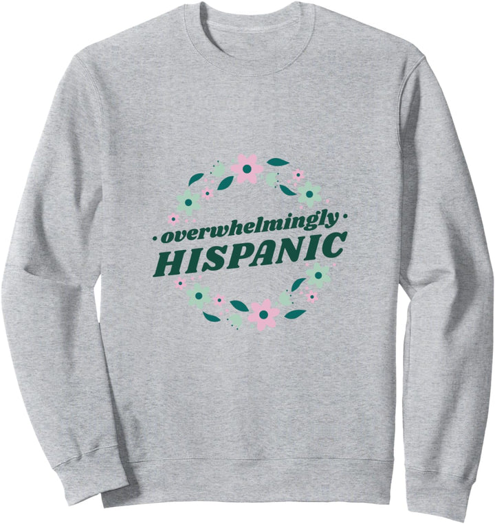 Überwältigend hispanisch l Niedliche florale lateinische Sweatshirt