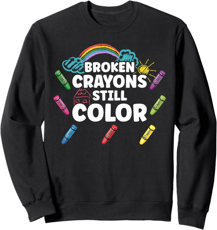 Broken Crayons Still Color Mental Health Awareness Sweatshirt