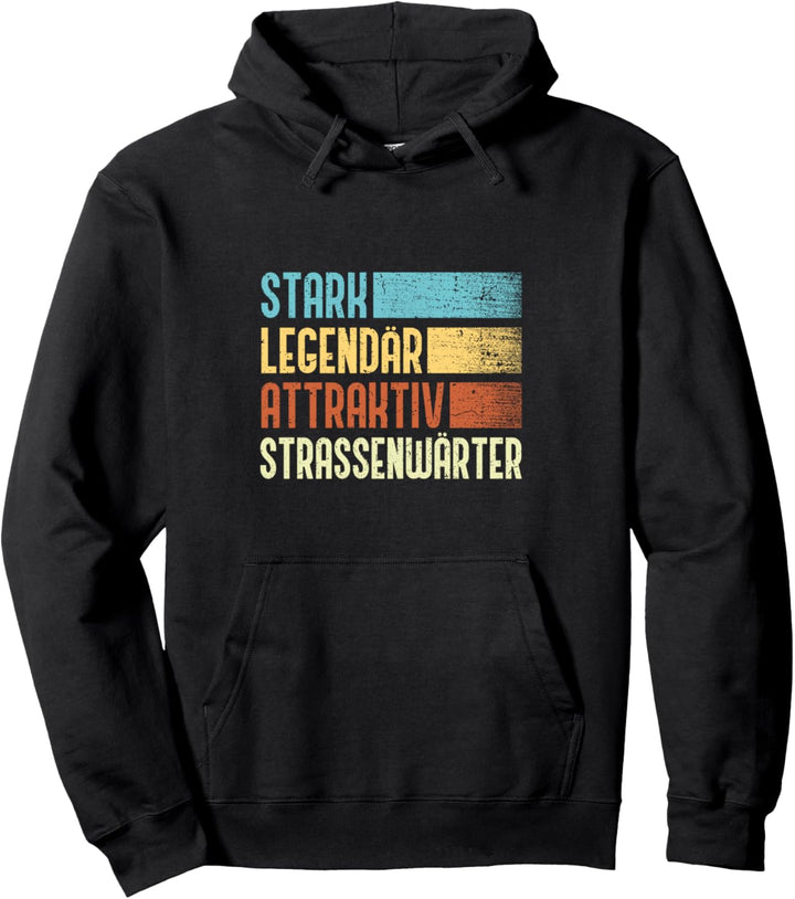 Strassenwärter - Stark Legendär Attraktiv Strassenwärter Pullover Hoodie