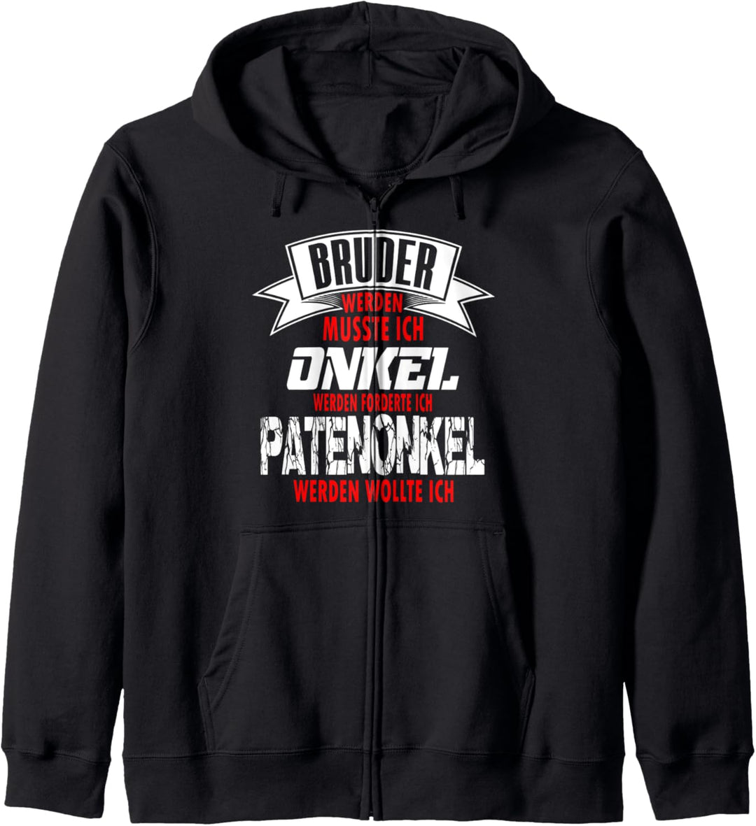 Bruder-Onkel-Patenonkel I Shirt Spruch Geschenk Kapuzenjacke