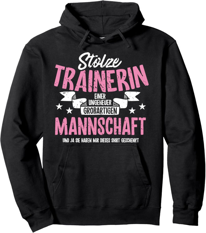 Stolze Trainerin einer Mannschaft - Süsses Spruch Geschenk Pullover Hoodie