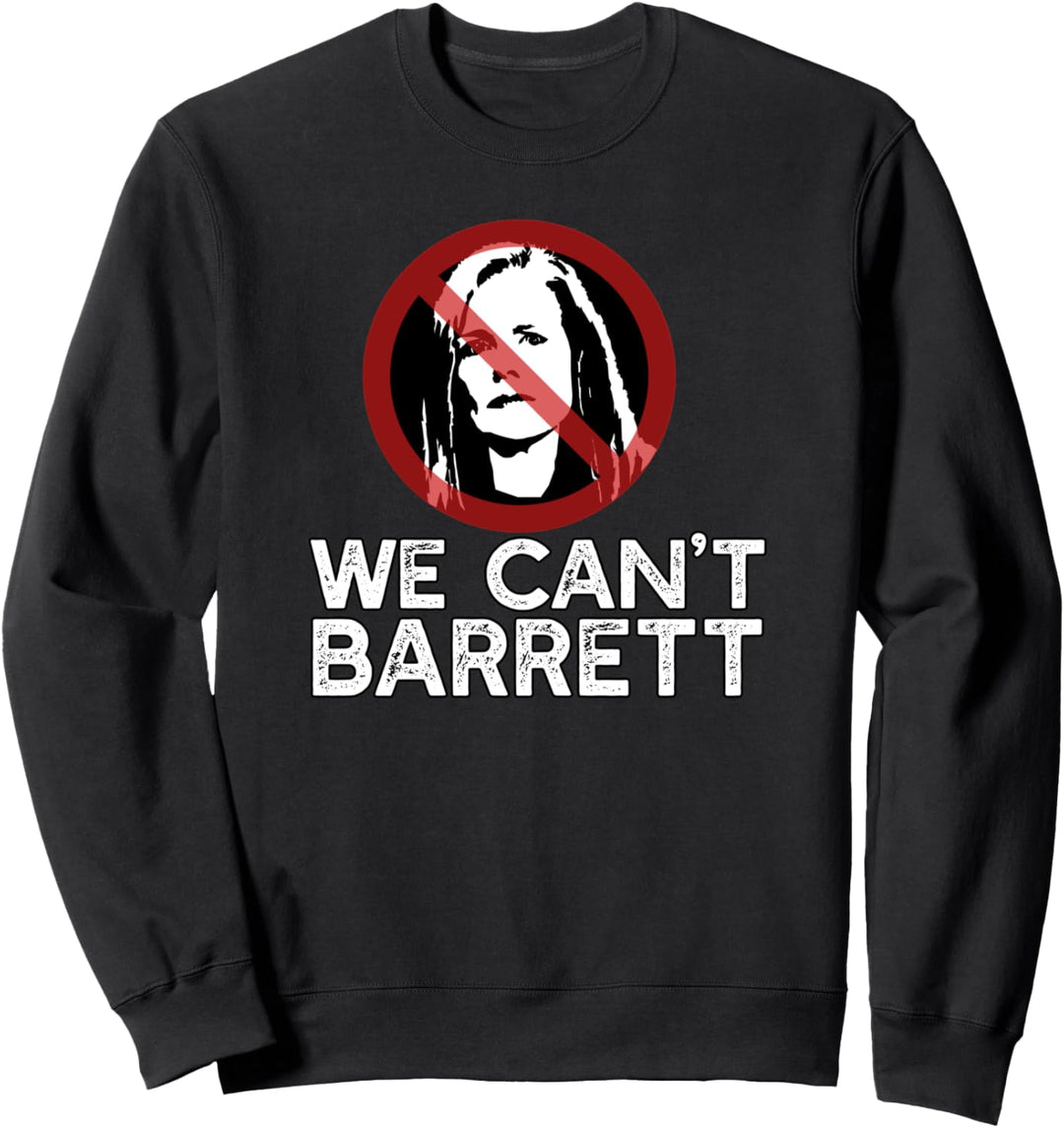WE CAN'T BARRETT Supreme Court Justice Amy Coney SCOTUS Meme Sweatshirt