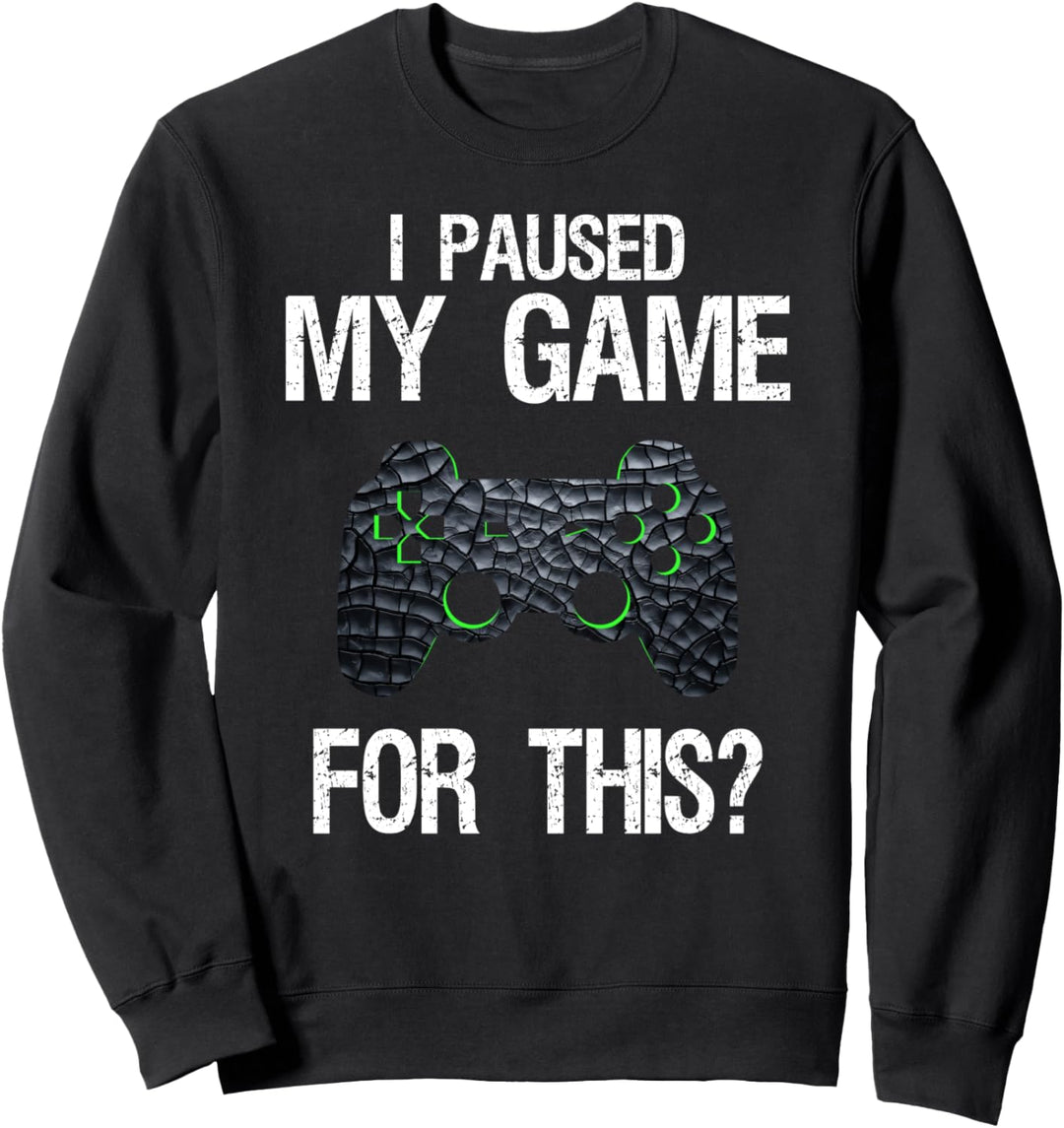 I Paused My Game Lustiger Gamer Gaming Jungen Mädchen Teenager Sweatshirt