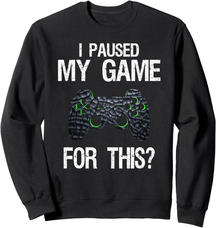 I Paused My Game Lustiger Gamer Gaming Jungen Mädchen Teenager Sweatshirt