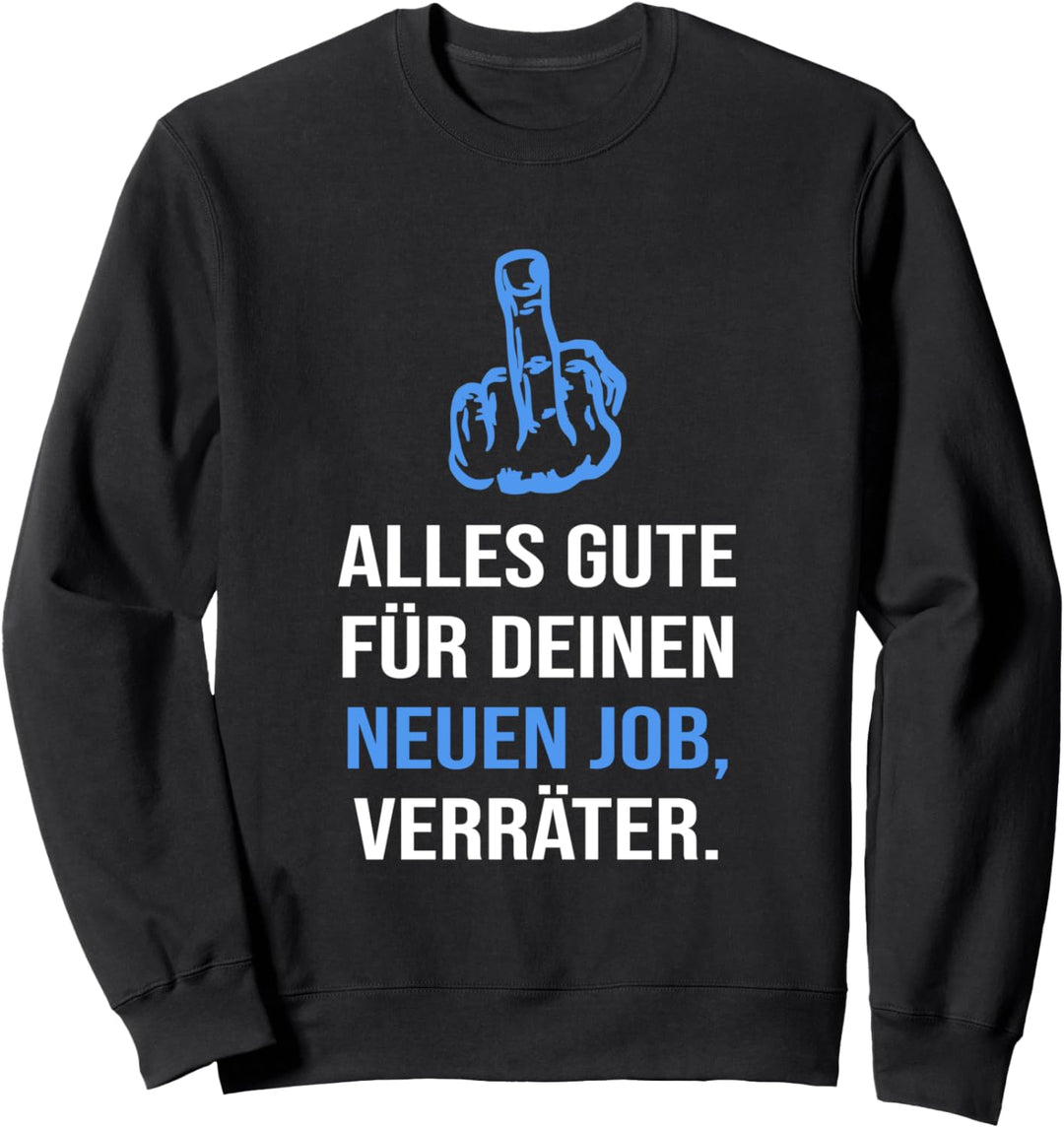 Alles Gute Für Deinen Neuen Job, Verräter Abschied Arbeit Sweatshirt