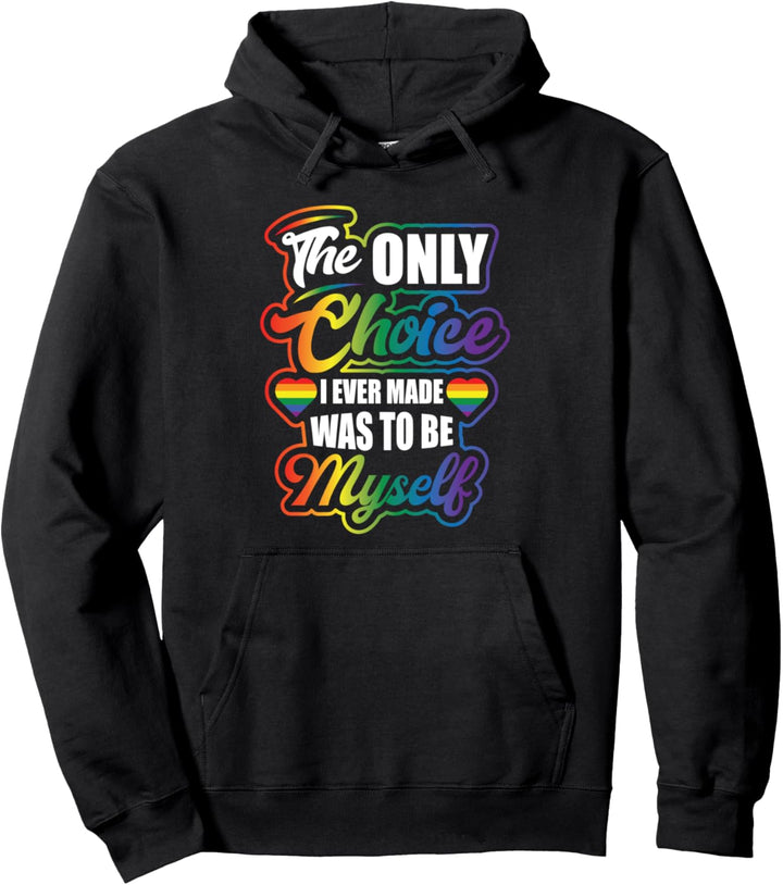 Only Choice I Ever Made Was Be Myself Bisexual Gay Pride Pullover Hoodie