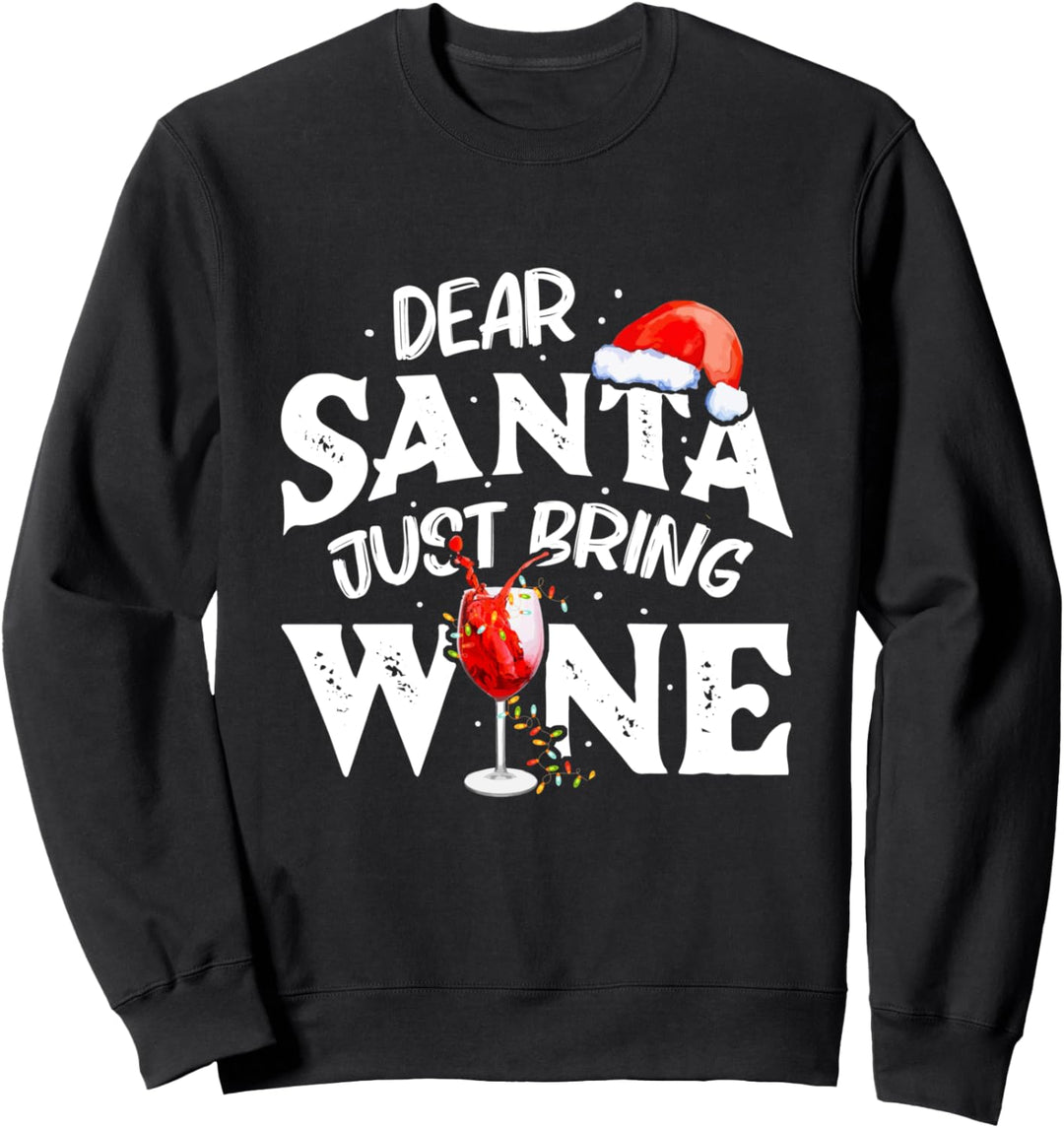 Dear Santa Just Bring Wine - Funny Christmas Sweatshirt