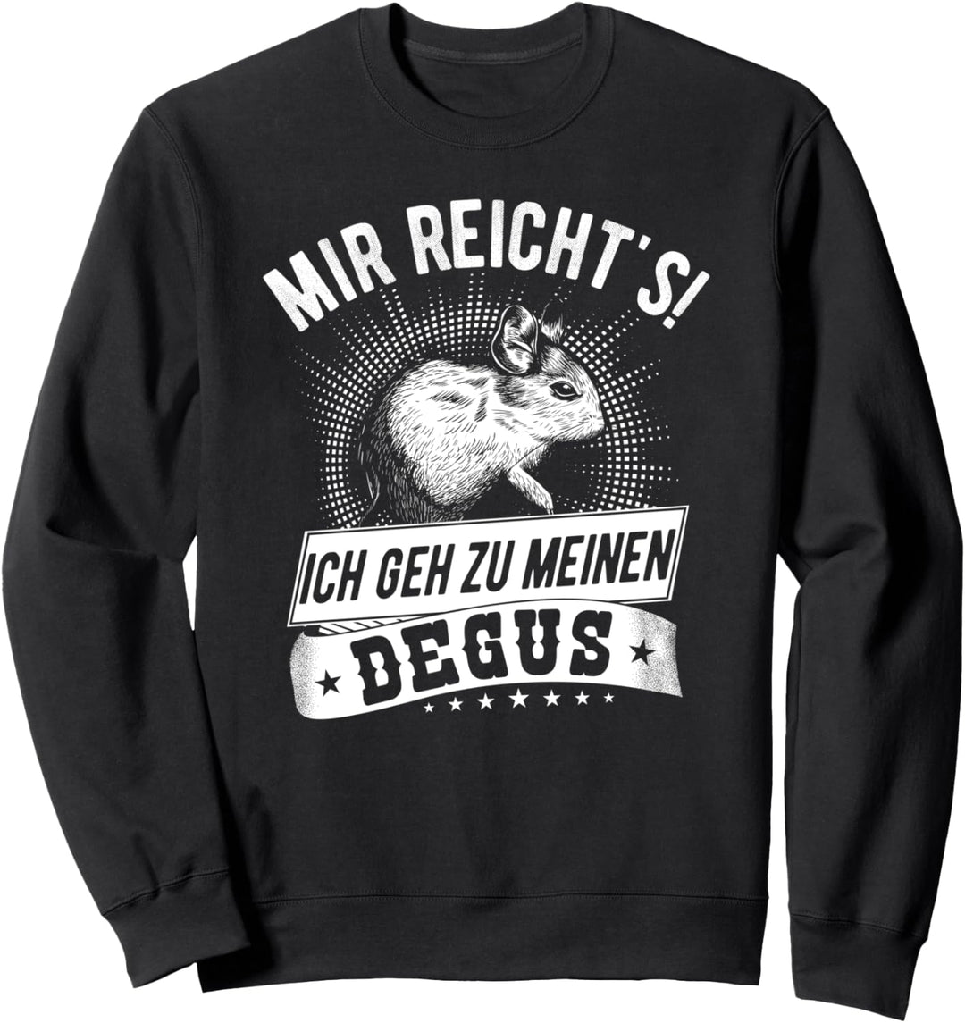 Mir Reicht's Ich Geh Zu Meinen Degus - Lustiger Degu Spruch Sweatshirt
