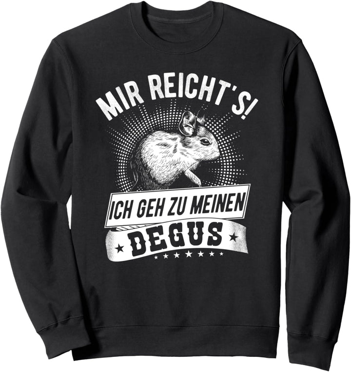 Mir Reicht's Ich Geh Zu Meinen Degus - Lustiger Degu Spruch Sweatshirt