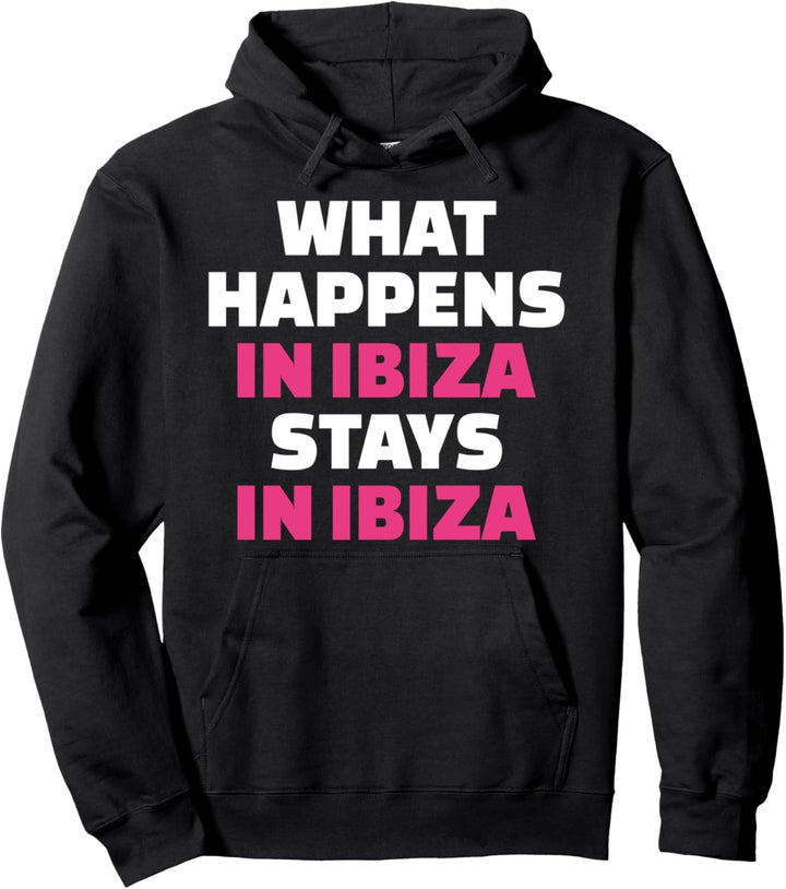 What happens in Ibiza stays in Ibiza Pullover Hoodie