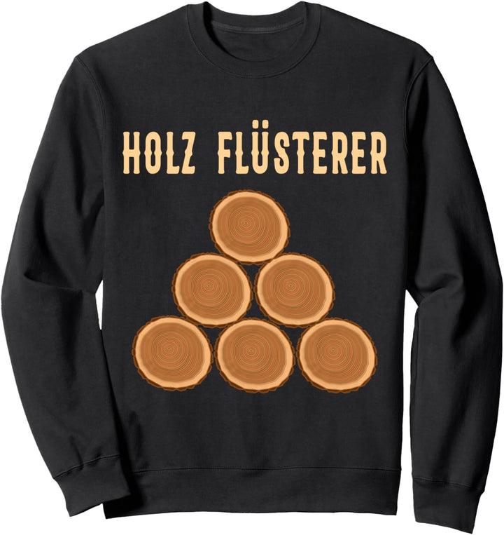 Holz Flüsterer Wald Bäume Sprüche Baumfäller Waldarbeiter Sweatshirt