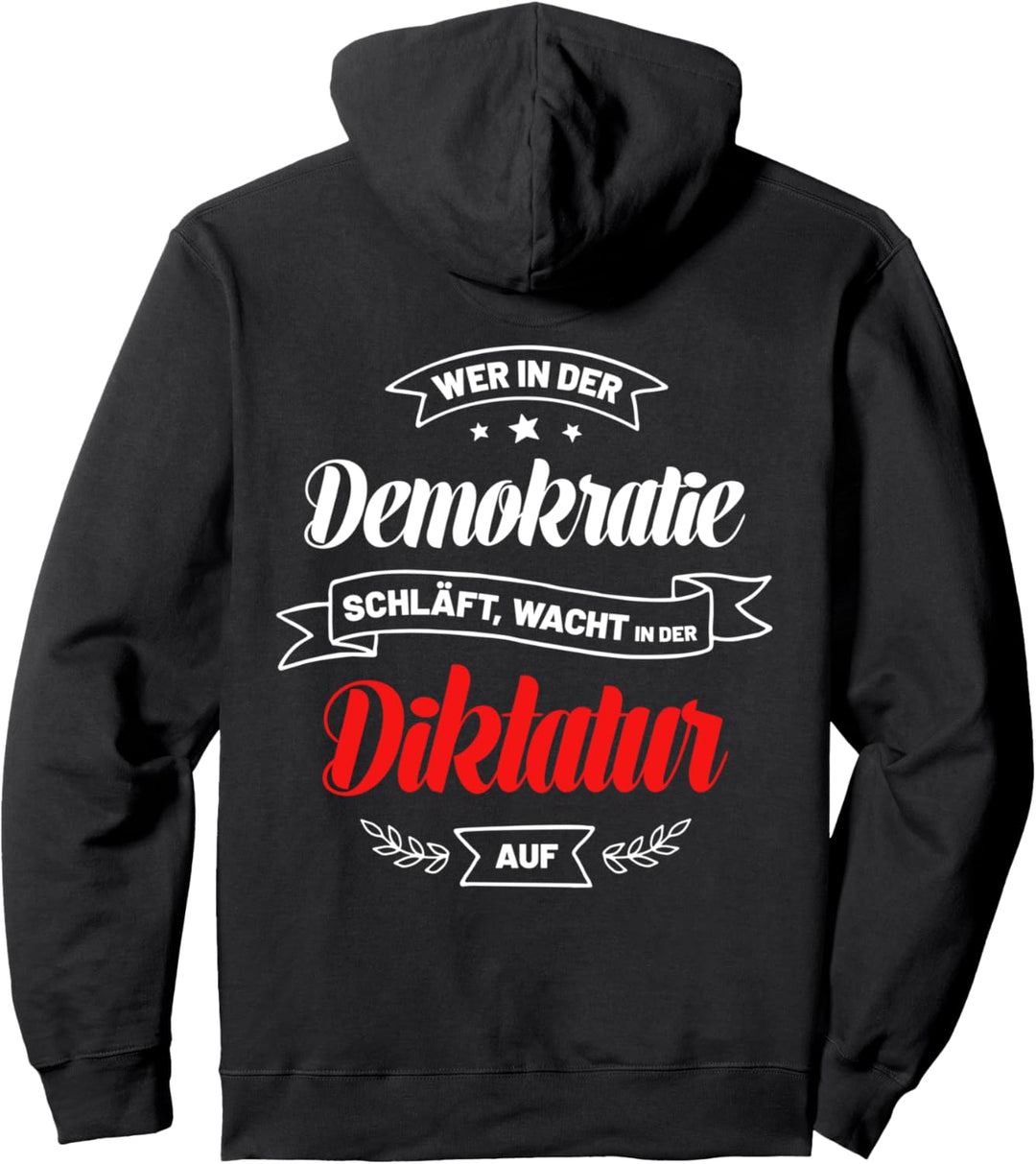 Wer in der Demokratie schläft wacht in der Diktatur auf Pullover Hoodie