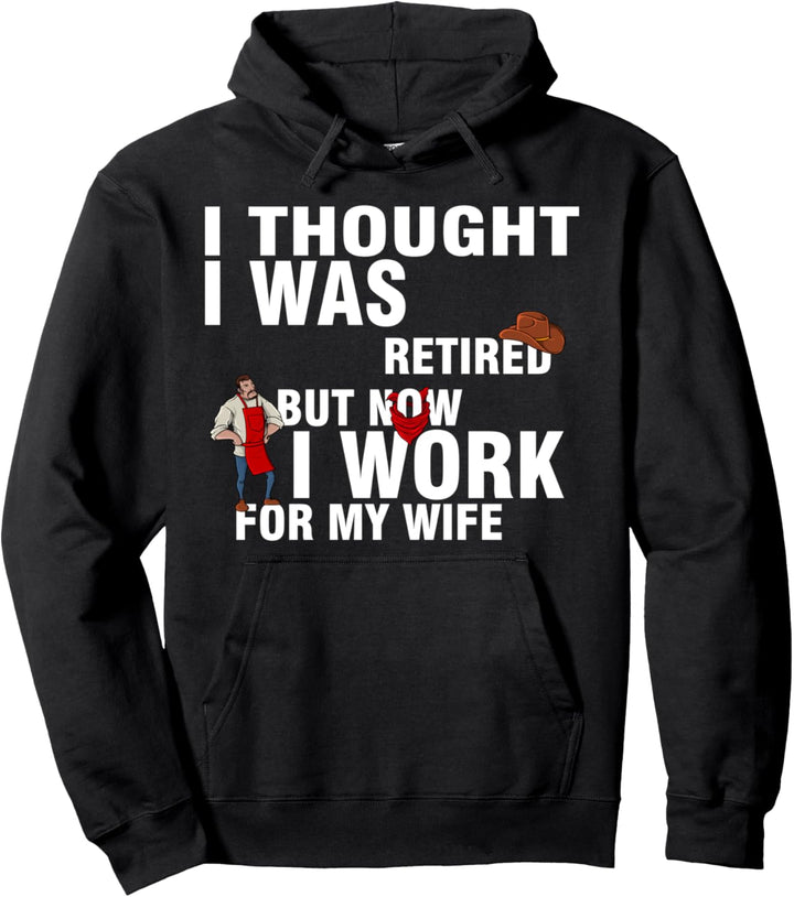 I Thought I Was Retired Funny Husband Couples Relationship Pullover Hoodie