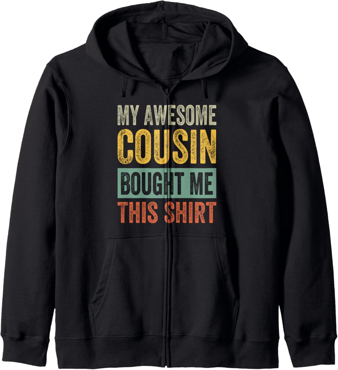 My Awesome Cousin Bought Me This Shirt - Funny Cousine Kapuzenjacke
