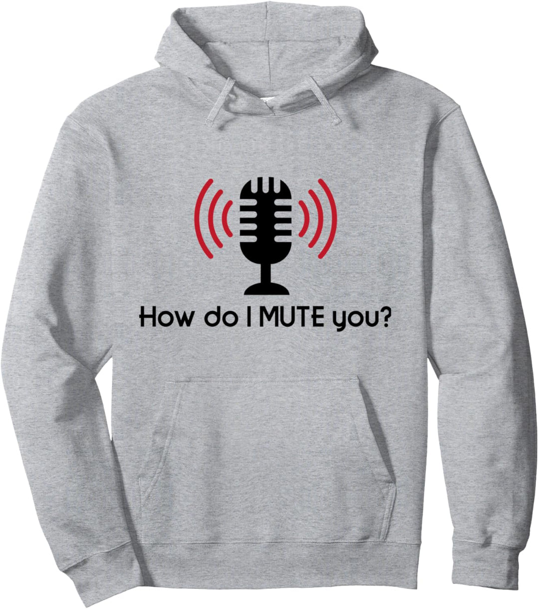 Wie kann ich dich stumm schalten? Pullover Hoodie
