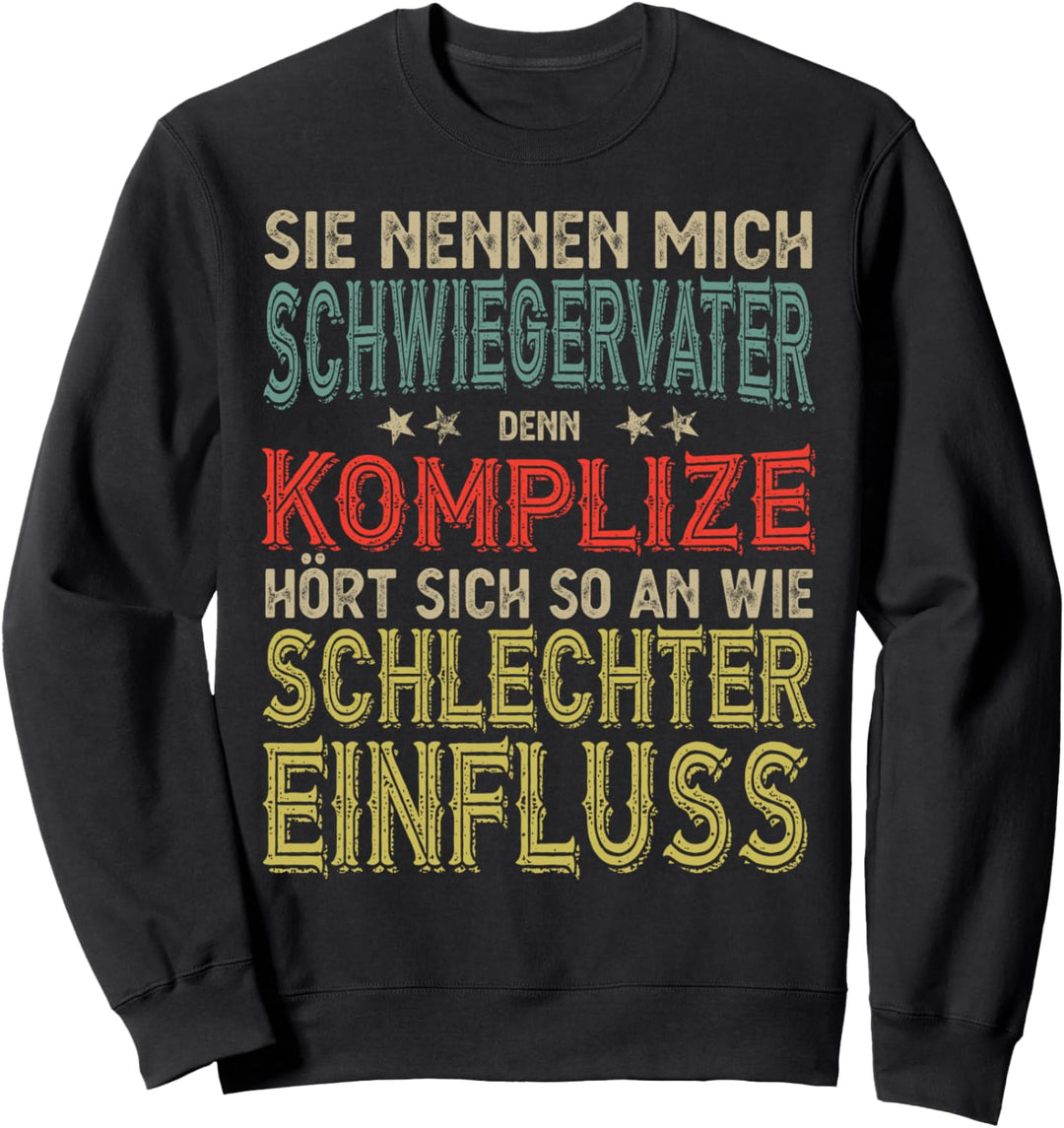 Schwiegervater Komplize Schlechter Einfluss Spruch Geschenk Sweatshirt