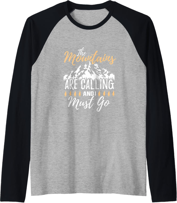 The Mountains are Calling and I Must Go Hiking Outdoors Raglan