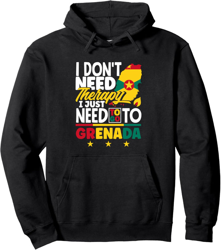Grenada Grenadian I Just Need To Go To Grenada Pullover Hoodie