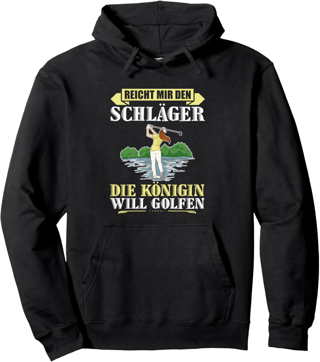 Golf Reicht Mir Den Schläger Die Königin Will Golfen Pullover Hoodie