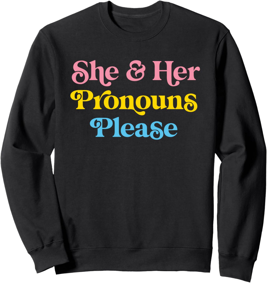She & Her Pronouns Please Pansexual LGBTQIA Pan Pride Flag Sweatshirt