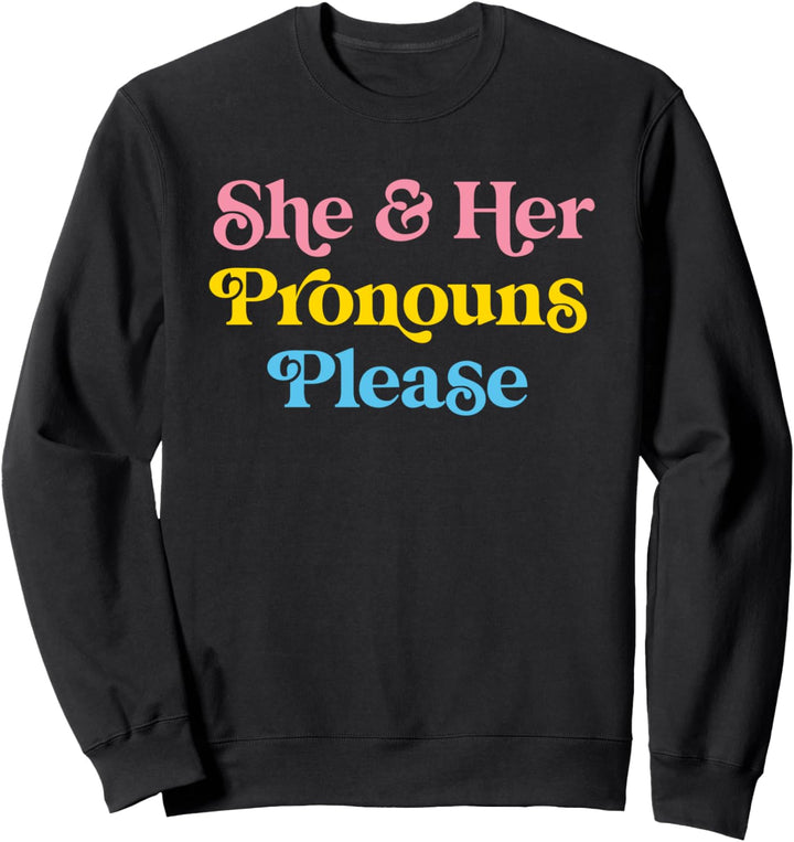 She & Her Pronouns Please Pansexual LGBTQIA Pan Pride Flag Sweatshirt