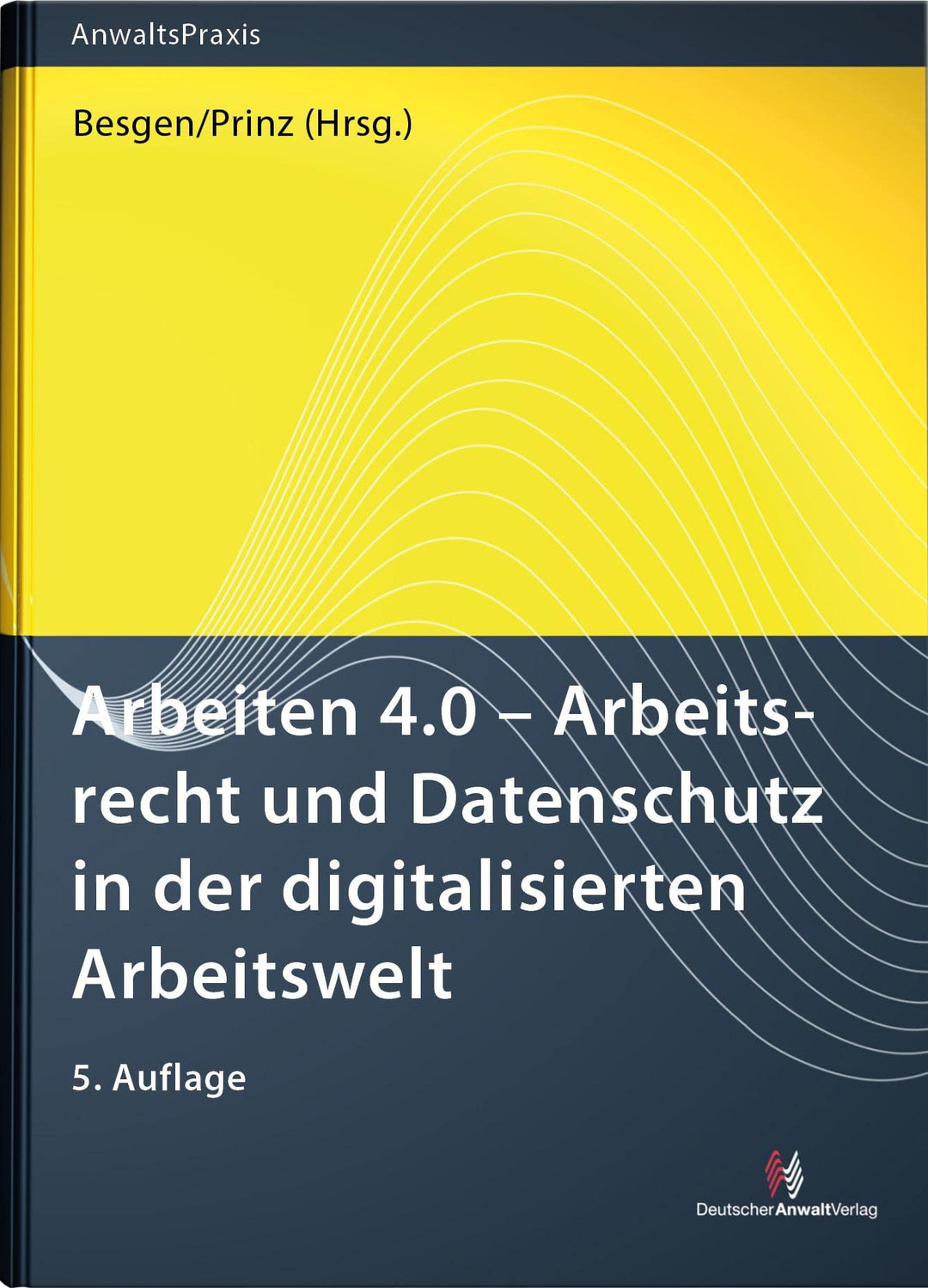 Arbeiten 4.0 - Arbeitsrecht und Datenschutz in der digitalisierten Arbeitswelt (AnwaltsPraxis), Tasc
