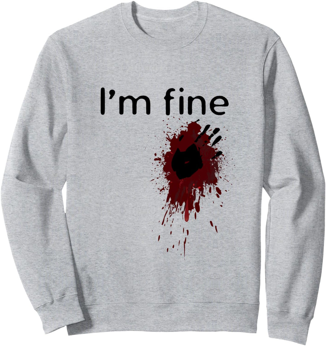 I'm Fine Blood Splatter and Bloody Handabdruck Halloween Fun Sweatshirt