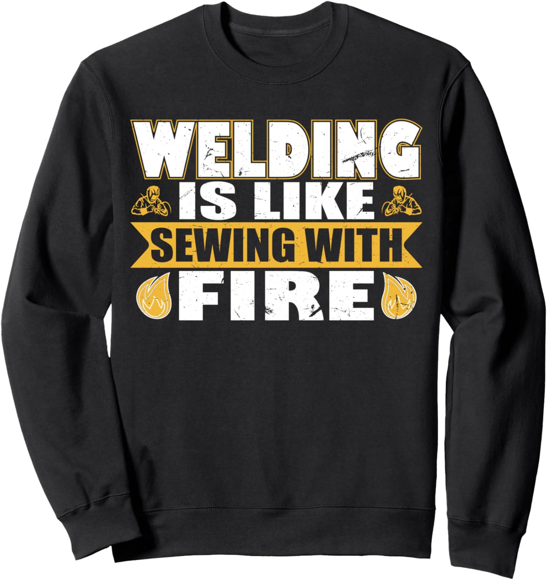 Schweissen ist wie Nähen mit Feuerdesign Sweatshirt