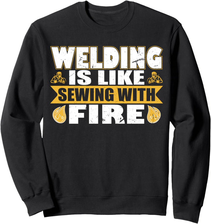 Schweissen ist wie Nähen mit Feuerdesign Sweatshirt