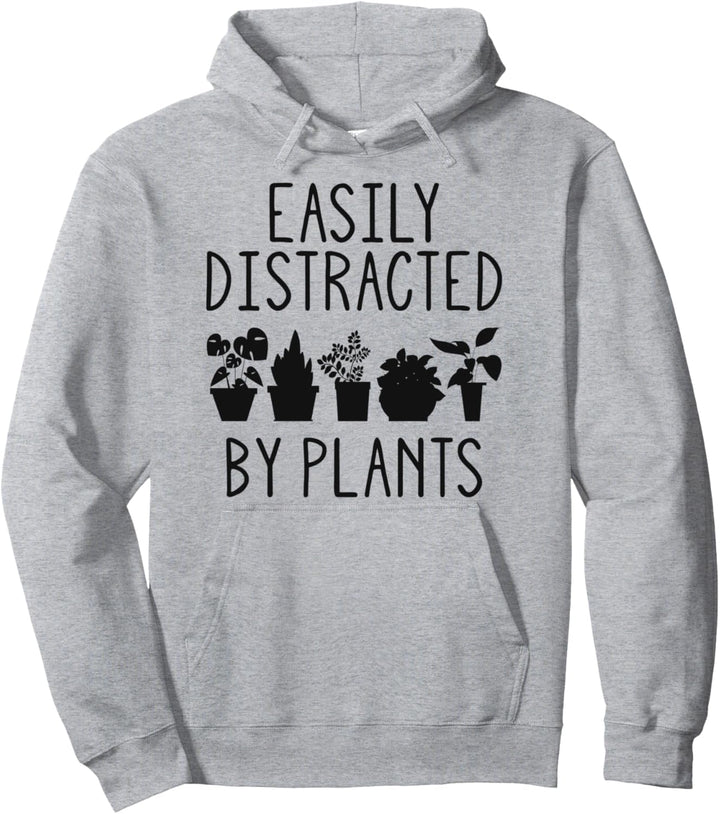 Easily Distracted By Plants Hilarious Gardening Plant Lover Pullover Hoodie