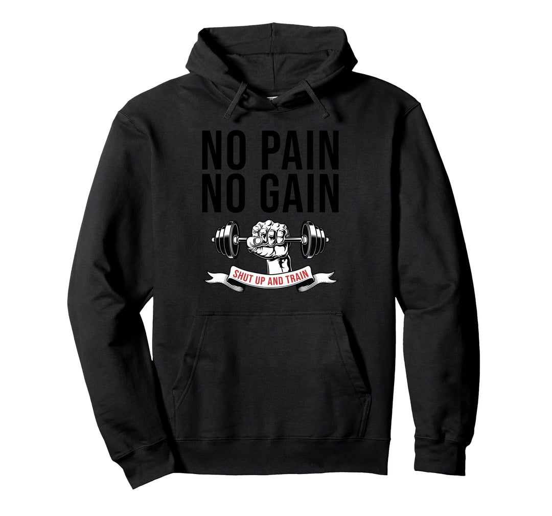 No Pain No Gain Shut up and Train Fitness Pullover Hoodie