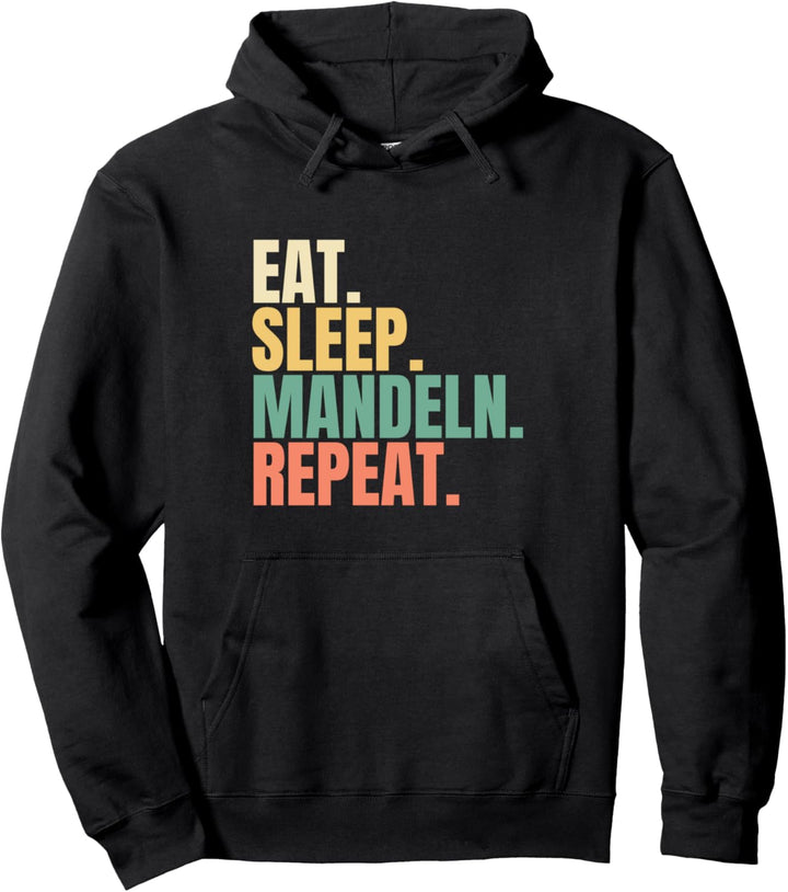 Eat Sleep Mandeln Repeat Pullover Hoodie